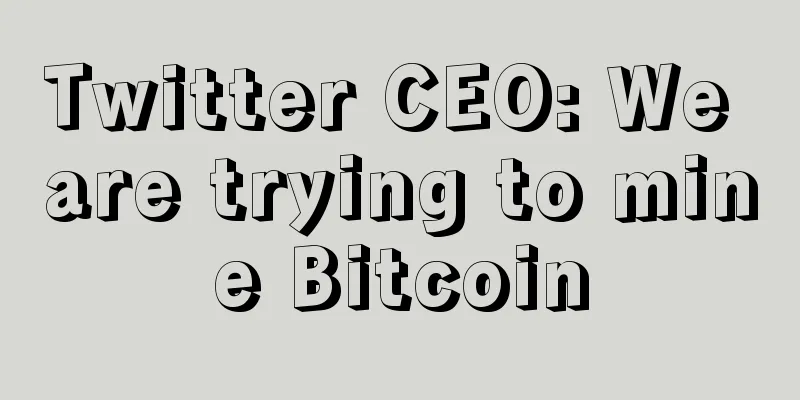 Twitter CEO: We are trying to mine Bitcoin