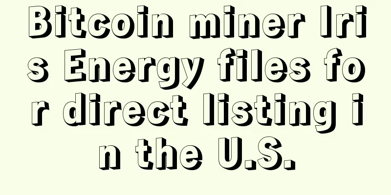 Bitcoin miner Iris Energy files for direct listing in the U.S.