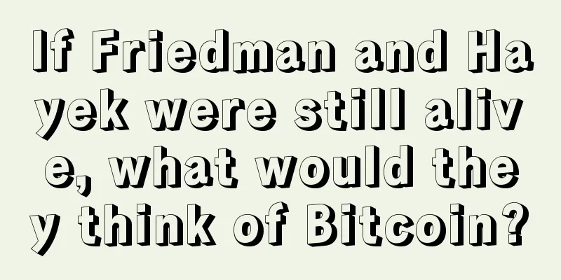 If Friedman and Hayek were still alive, what would they think of Bitcoin?