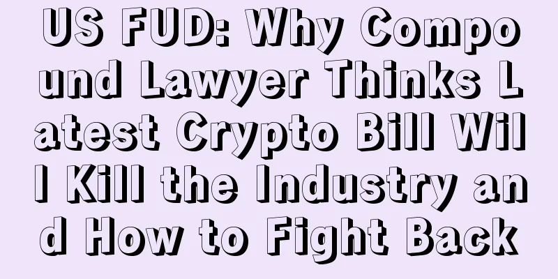 US FUD: Why Compound Lawyer Thinks Latest Crypto Bill Will Kill the Industry and How to Fight Back