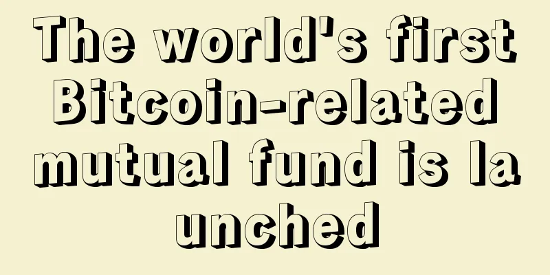 The world's first Bitcoin-related mutual fund is launched