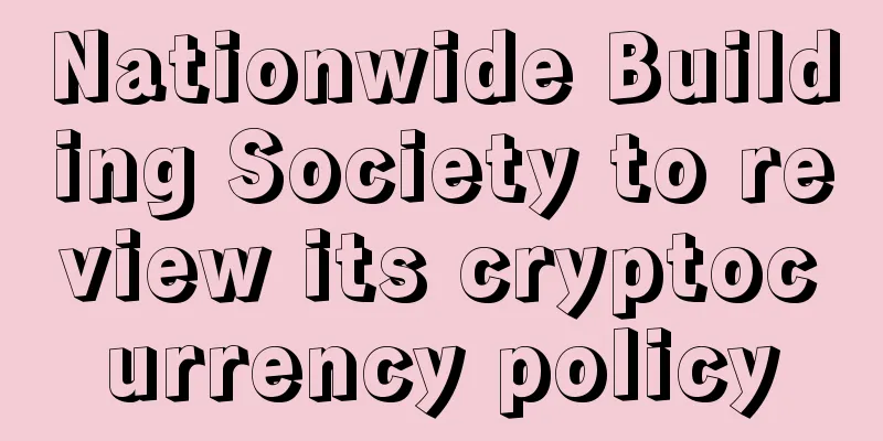 Nationwide Building Society to review its cryptocurrency policy