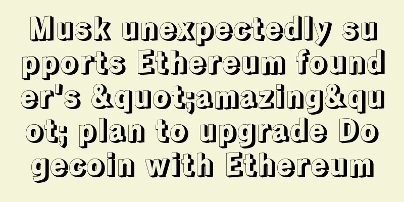 Musk unexpectedly supports Ethereum founder's "amazing" plan to upgrade Dogecoin with Ethereum
