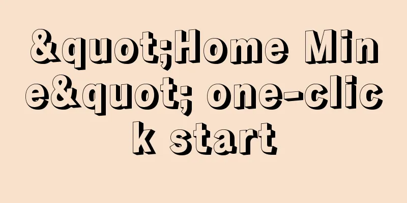 "Home Mine" one-click start