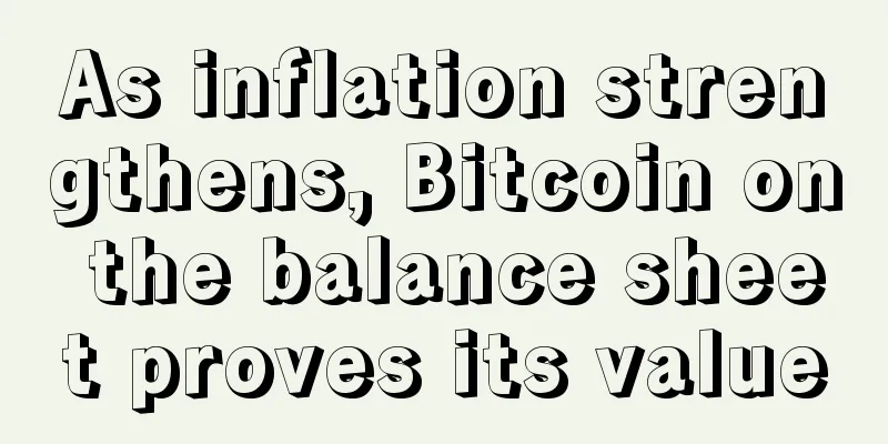 As inflation strengthens, Bitcoin on the balance sheet proves its value
