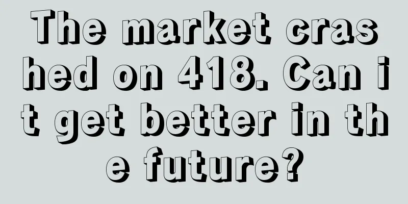 The market crashed on 418. Can it get better in the future?