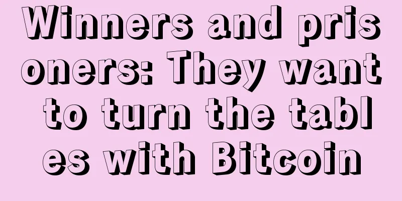 Winners and prisoners: They want to turn the tables with Bitcoin