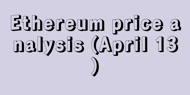 Ethereum price analysis (April 13)