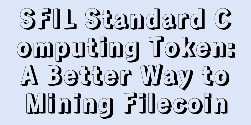 SFIL Standard Computing Token: A Better Way to Mining Filecoin