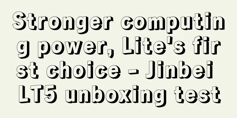 Stronger computing power, Lite's first choice - Jinbei LT5 unboxing test