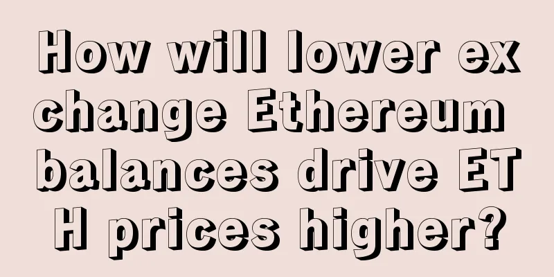 How will lower exchange Ethereum balances drive ETH prices higher?