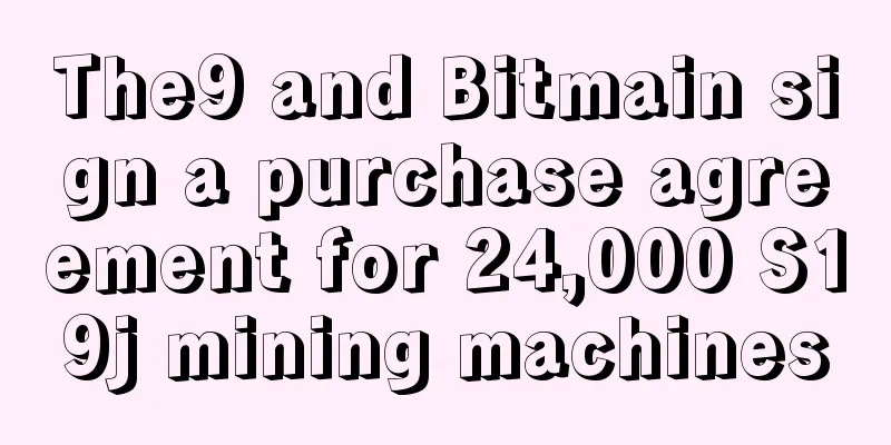 The9 and Bitmain sign a purchase agreement for 24,000 S19j mining machines