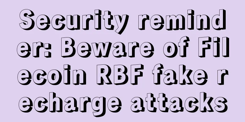 Security reminder: Beware of Filecoin RBF fake recharge attacks