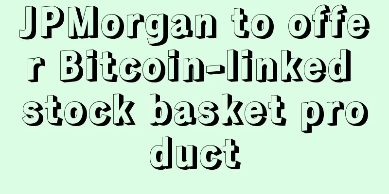 JPMorgan to offer Bitcoin-linked stock basket product
