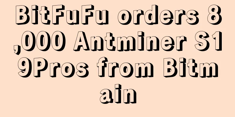 BitFuFu orders 8,000 Antminer S19Pros from Bitmain
