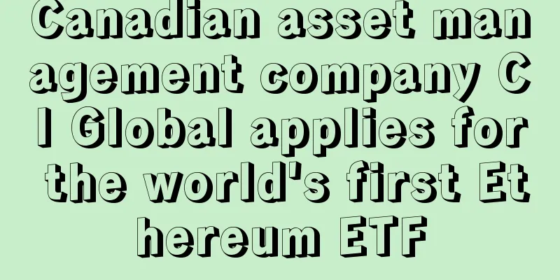 Canadian asset management company CI Global applies for the world's first Ethereum ETF