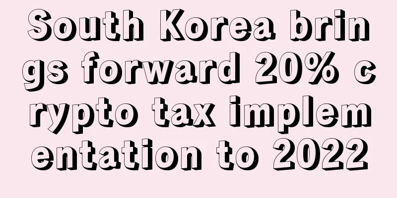 South Korea brings forward 20% crypto tax implementation to 2022