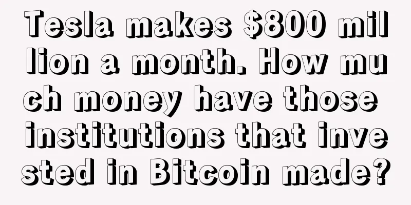 Tesla makes $800 million a month. How much money have those institutions that invested in Bitcoin made?