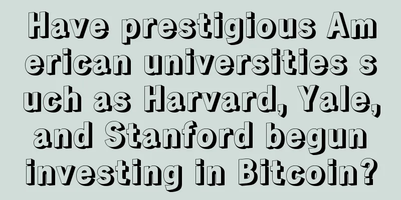 Have prestigious American universities such as Harvard, Yale, and Stanford begun investing in Bitcoin?