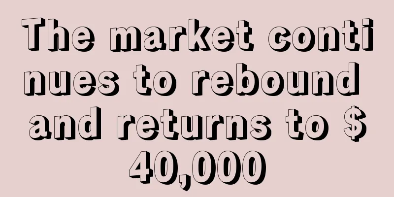 The market continues to rebound and returns to $40,000
