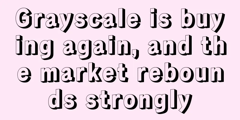 Grayscale is buying again, and the market rebounds strongly