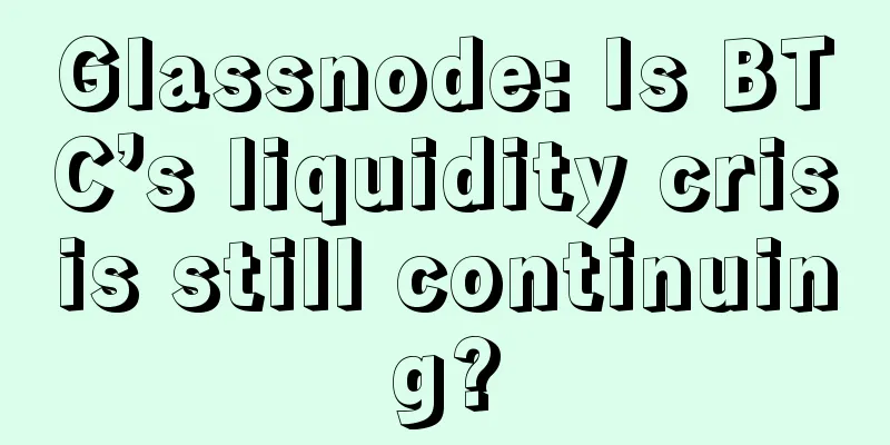 Glassnode: Is BTC’s liquidity crisis still continuing?
