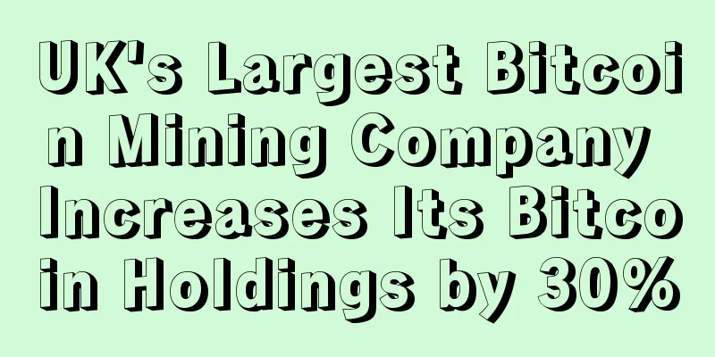 UK's Largest Bitcoin Mining Company Increases Its Bitcoin Holdings by 30%