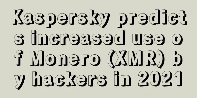 Kaspersky predicts increased use of Monero (XMR) by hackers in 2021