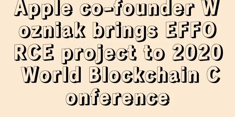Apple co-founder Wozniak brings EFFORCE project to 2020 World Blockchain Conference