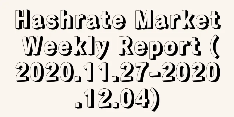 Hashrate Market Weekly Report (2020.11.27-2020.12.04)