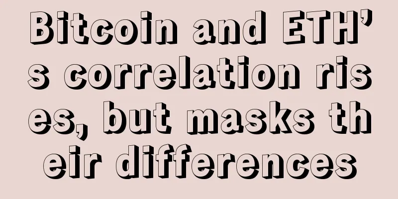 Bitcoin and ETH’s correlation rises, but masks their differences