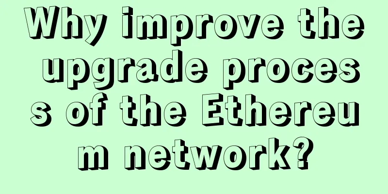 Why improve the upgrade process of the Ethereum network?