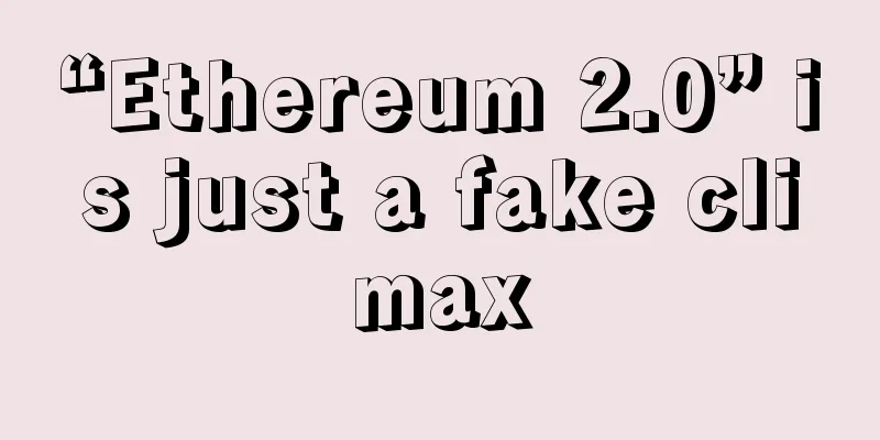 “Ethereum 2.0” is just a fake climax