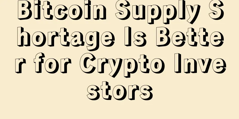 Bitcoin Supply Shortage Is Better for Crypto Investors
