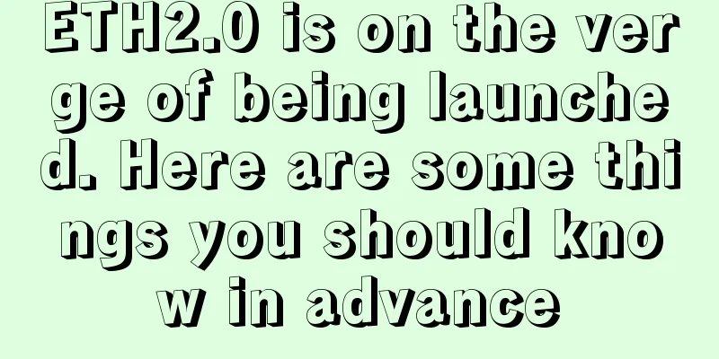 ETH2.0 is on the verge of being launched. Here are some things you should know in advance