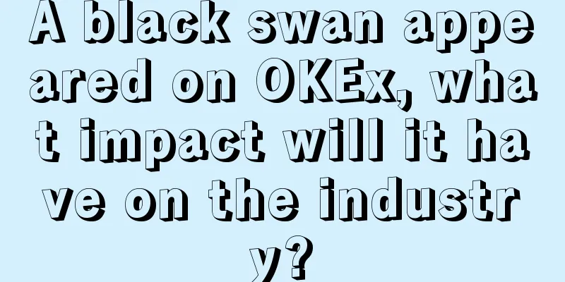 A black swan appeared on OKEx, what impact will it have on the industry?
