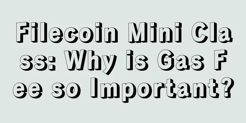 Filecoin Mini Class: Why is Gas Fee so Important?