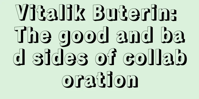 Vitalik Buterin: The good and bad sides of collaboration