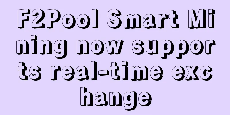 F2Pool Smart Mining now supports real-time exchange