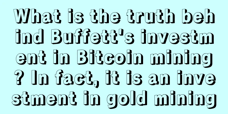 What is the truth behind Buffett's investment in Bitcoin mining? In fact, it is an investment in gold mining