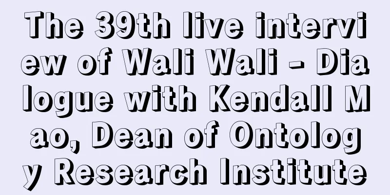 The 39th live interview of Wali Wali - Dialogue with Kendall Mao, Dean of Ontology Research Institute