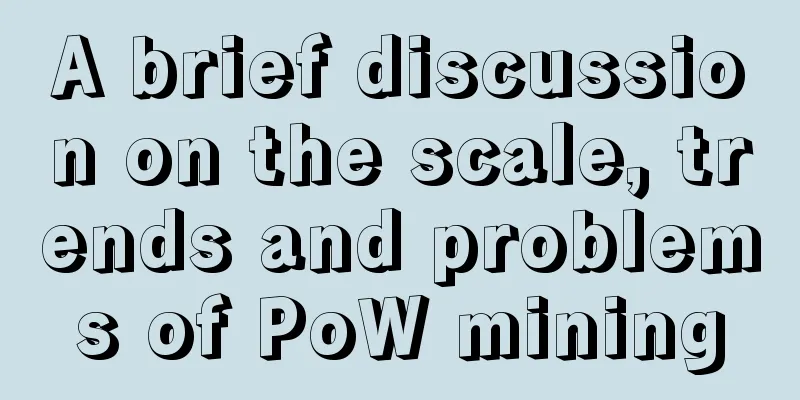 A brief discussion on the scale, trends and problems of PoW mining