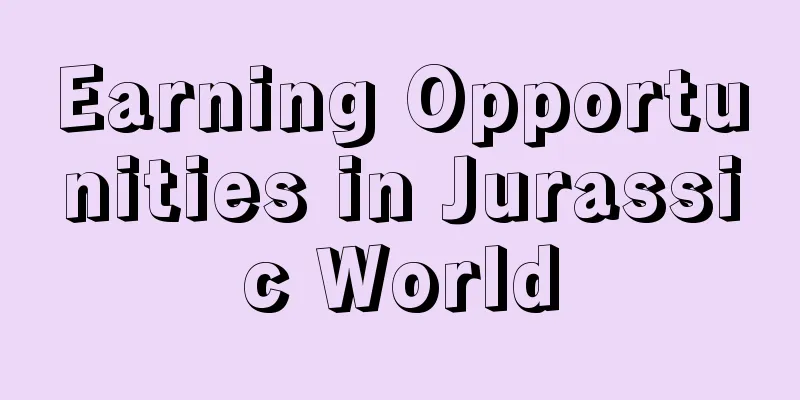 Earning Opportunities in Jurassic World