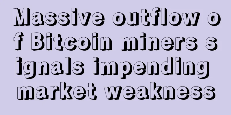 Massive outflow of Bitcoin miners signals impending market weakness