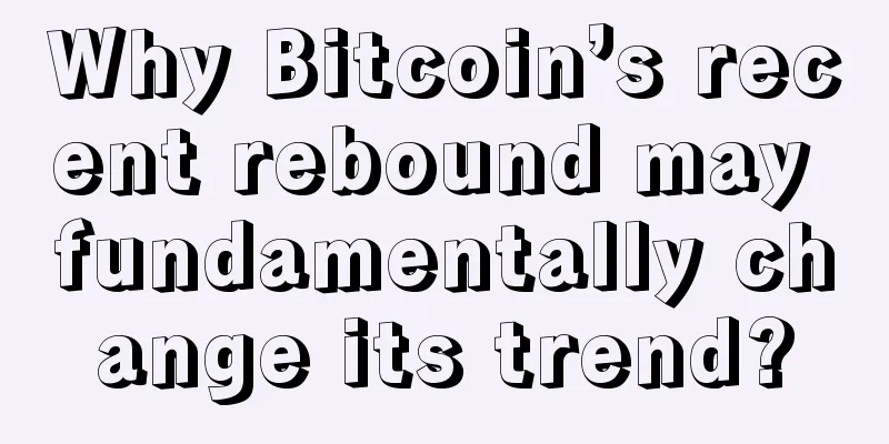 Why Bitcoin’s recent rebound may fundamentally change its trend?