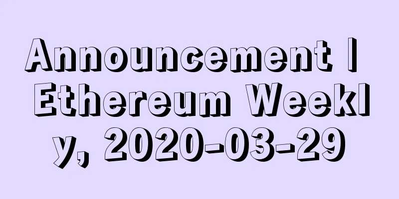Announcement | Ethereum Weekly, 2020-03-29