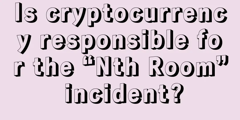 Is cryptocurrency responsible for the “Nth Room” incident?