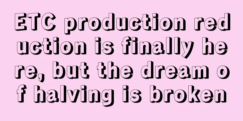 ETC production reduction is finally here, but the dream of halving is broken