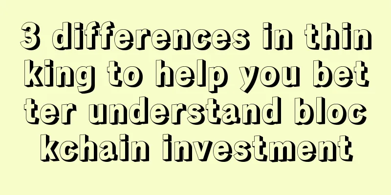 3 differences in thinking to help you better understand blockchain investment