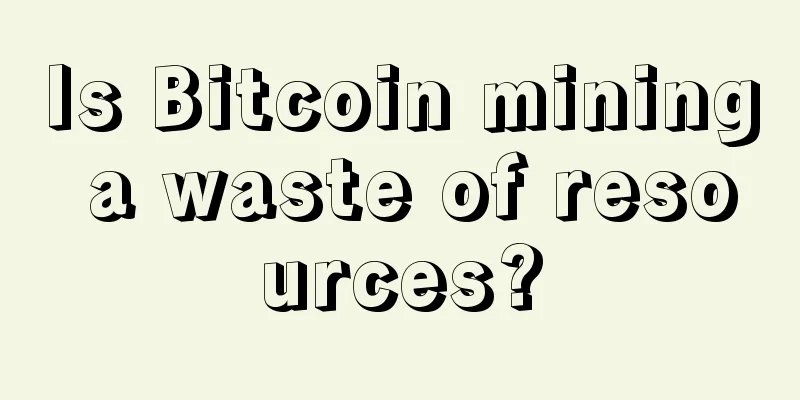 Is Bitcoin mining a waste of resources?